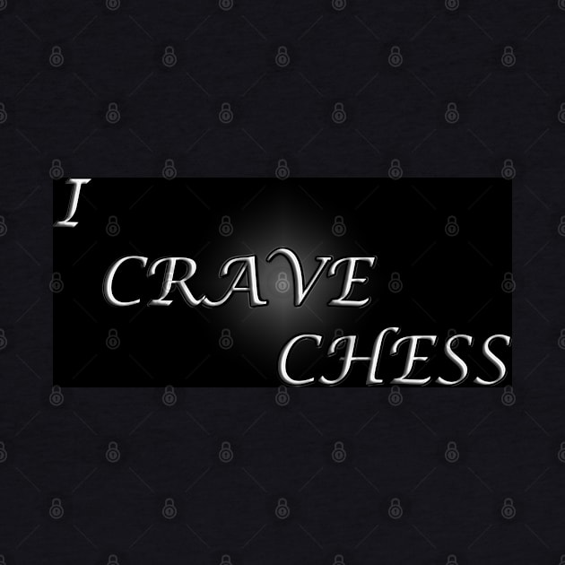 Chess Slogan - I Crave Chess by The Black Panther